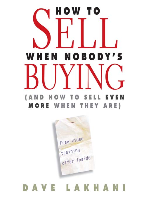 Title details for How to Sell When Nobody's Buying by Dave Lakhani - Available